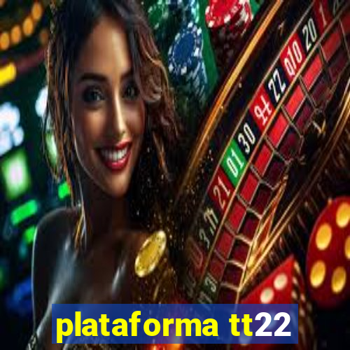 plataforma tt22